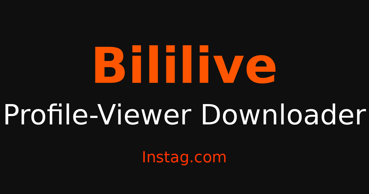 Bililive Profile Viewer - View Profiles Anonymously – Instag
