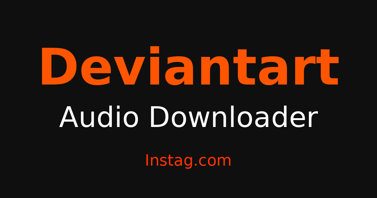 Deviantart Audio Saver - Download audio & Sound Free – Instag