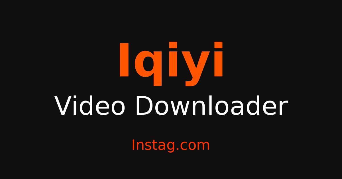 Iqiyi Video Saver Download Videos Online Free Instag